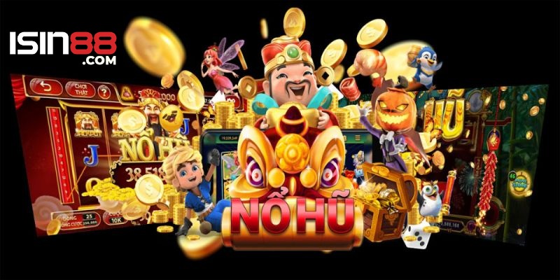 Nổ hũ với phần thưởng Jackpot giá trị khủng